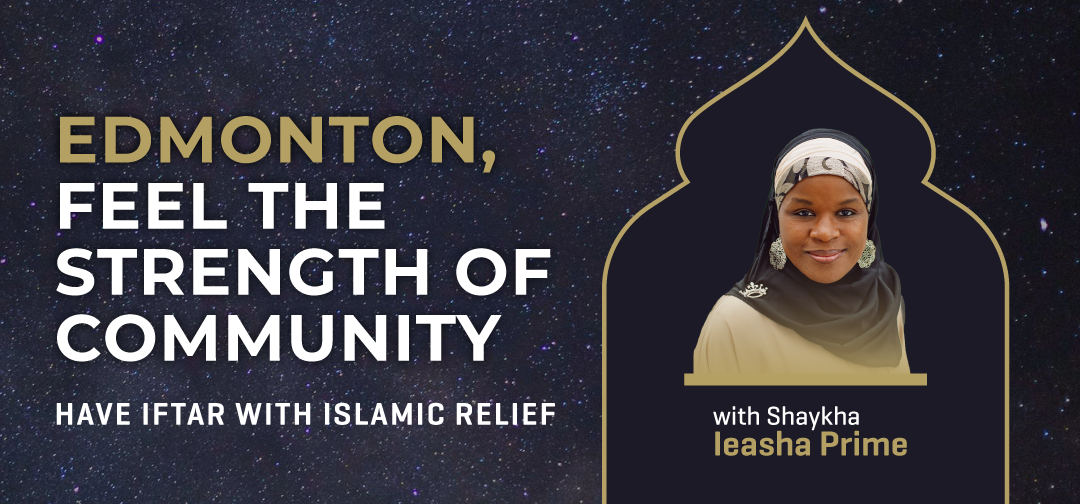 Have Iftar with Islamic Relief Canada | A Night of Purpose in Edmonton
